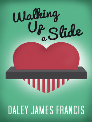 cover image of Walking Up a Slide: a Rom-Com for Anyone Who Has Ever Pined Over 'The One That Got Away'